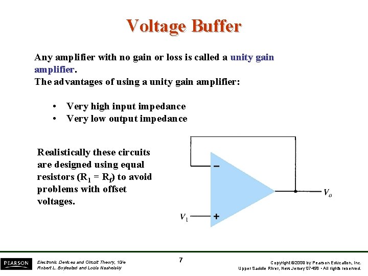 Voltage Buffer Any amplifier with no gain or loss is called a unity gain