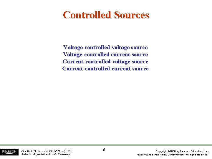 Controlled Sources Voltage-controlled voltage source Voltage-controlled current source Current-controlled voltage source Current-controlled current source