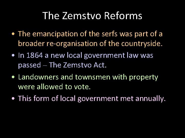The Zemstvo Reforms • The emancipation of the serfs was part of a broader