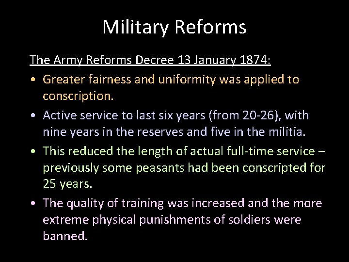 Military Reforms The Army Reforms Decree 13 January 1874: • Greater fairness and uniformity