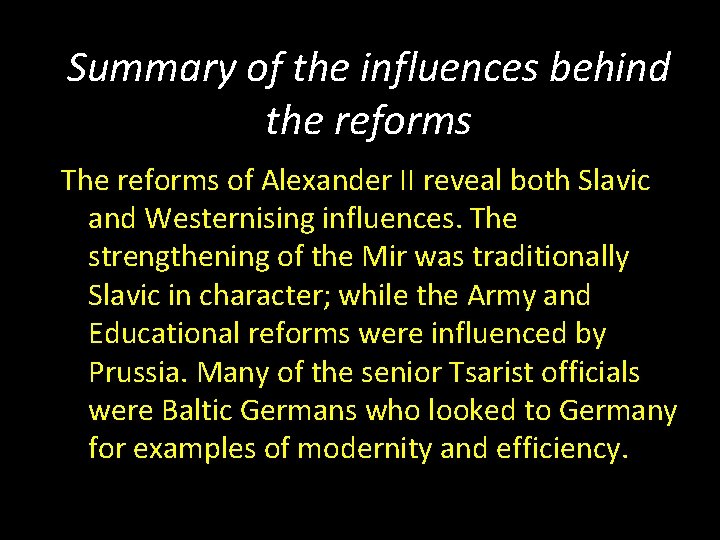 Summary of the influences behind the reforms The reforms of Alexander II reveal both