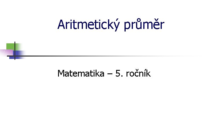 Aritmetický průměr Matematika – 5. ročník 