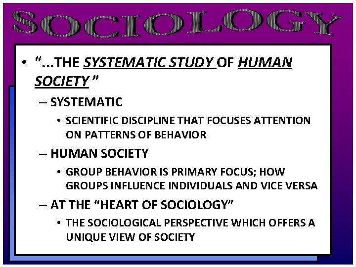  • “. . . THE SYSTEMATIC STUDY OF HUMAN SOCIETY ” – SYSTEMATIC