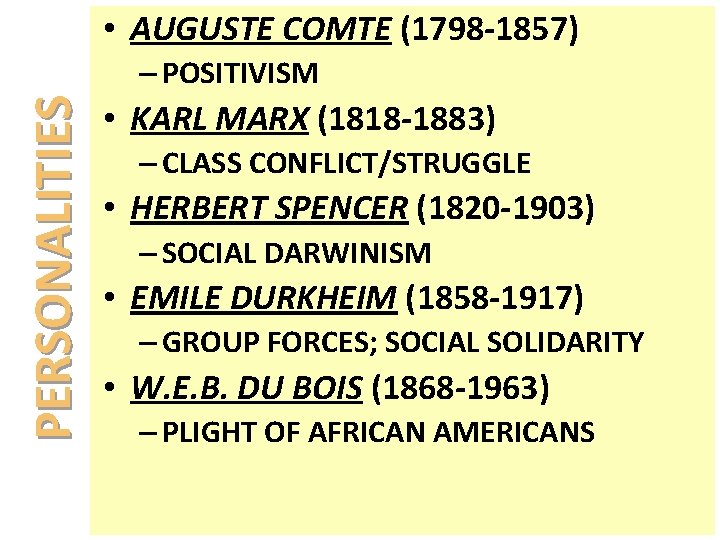  • AUGUSTE COMTE (1798 -1857) PERSONALITIES – POSITIVISM • KARL MARX (1818 -1883)