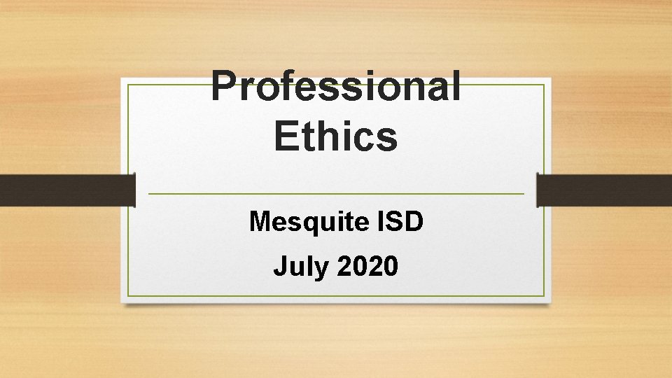 Professional Ethics Mesquite ISD July 2020 