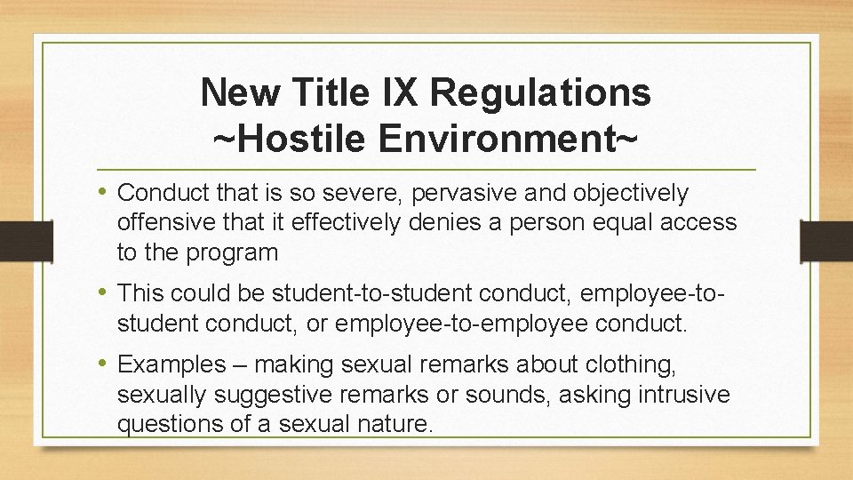 New Title IX Regulations ~Hostile Environment~ • Conduct that is so severe, pervasive and