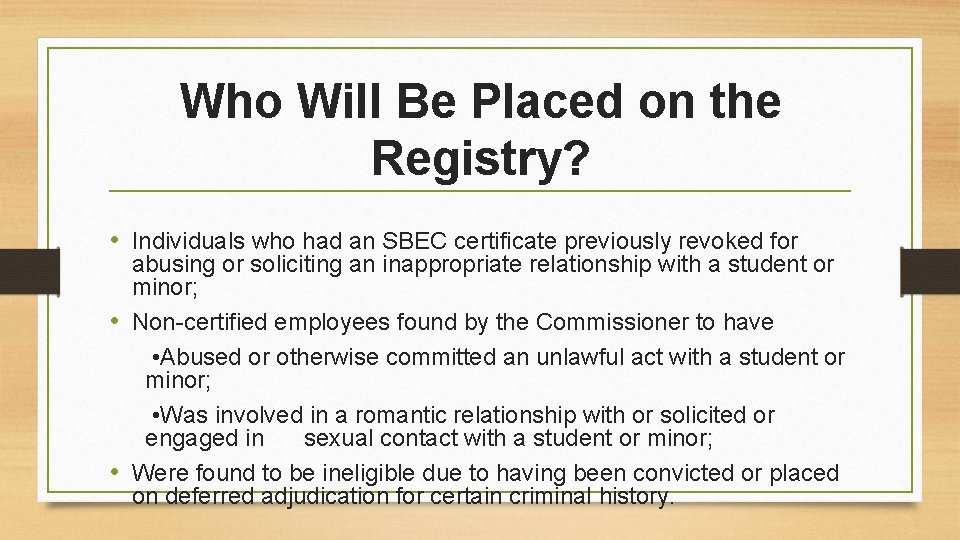 Who Will Be Placed on the Registry? • Individuals who had an SBEC certificate