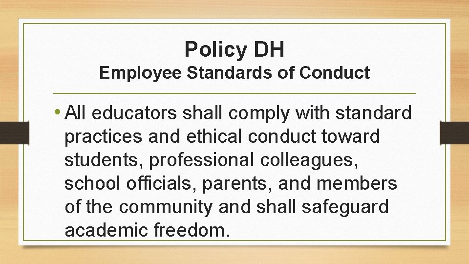 Policy DH Employee Standards of Conduct • All educators shall comply with standard practices