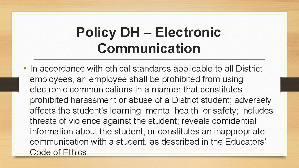 Policy DH – Electronic Communication • In accordance with ethical standards applicable to all