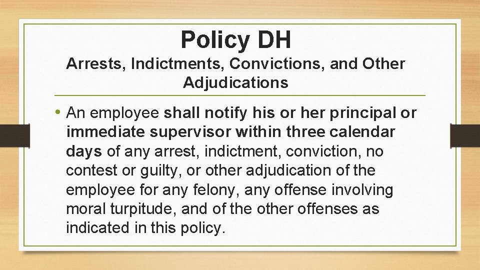 Policy DH Arrests, Indictments, Convictions, and Other Adjudications • An employee shall notify his