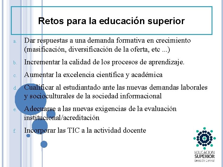 Retos para la educación superior a. Dar respuestas a una demanda formativa en crecimiento
