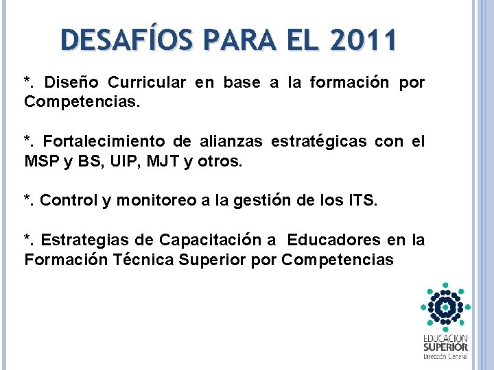 DESAFÍOS PARA EL 2011 *. Diseño Curricular en base a la formación por Competencias.