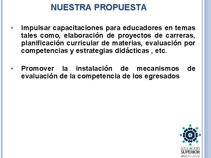 NUESTRA PROPUESTA • Impulsar capacitaciones para educadores en temas tales como, elaboración de proyectos