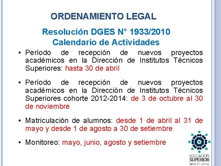 ORDENAMIENTO LEGAL Resolución DGES N° 1933/2010 Calendario de Actividades • Período de recepción de