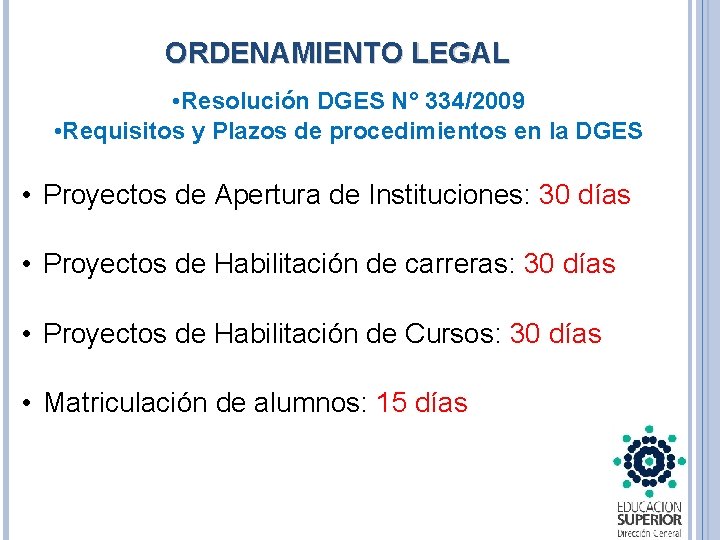 ORDENAMIENTO LEGAL • Resolución DGES N° 334/2009 • Requisitos y Plazos de procedimientos en