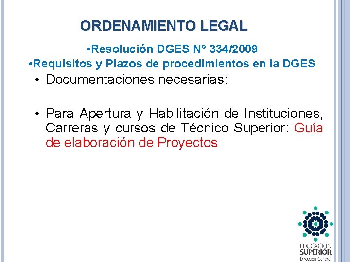 ORDENAMIENTO LEGAL • Resolución DGES N° 334/2009 • Requisitos y Plazos de procedimientos en