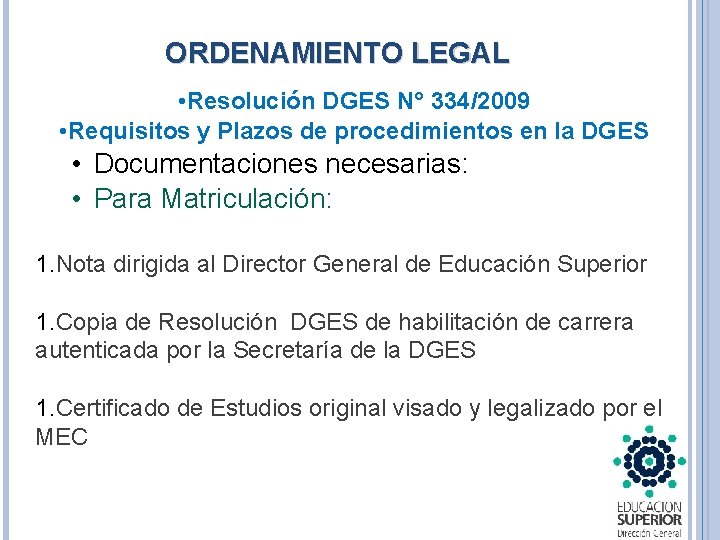 ORDENAMIENTO LEGAL • Resolución DGES N° 334/2009 • Requisitos y Plazos de procedimientos en