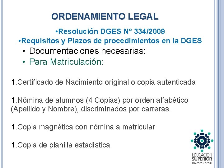 ORDENAMIENTO LEGAL • Resolución DGES N° 334/2009 • Requisitos y Plazos de procedimientos en