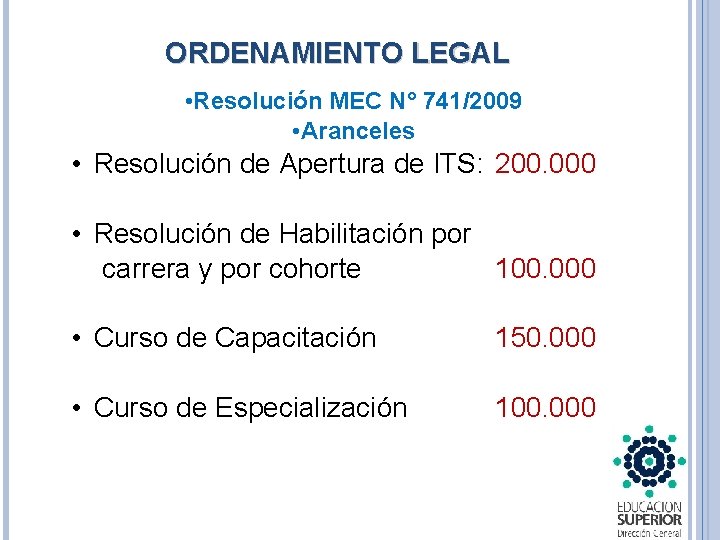 ORDENAMIENTO LEGAL • Resolución MEC N° 741/2009 • Aranceles • Resolución de Apertura de