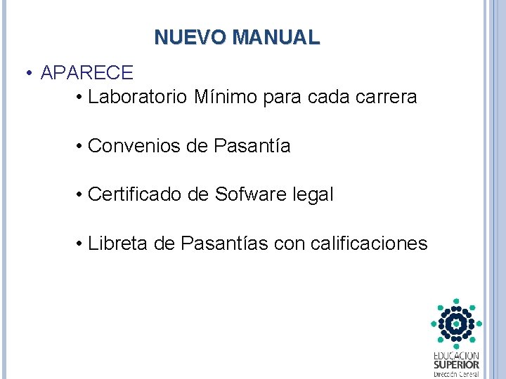 NUEVO MANUAL • APARECE • Laboratorio Mínimo para cada carrera • Convenios de Pasantía