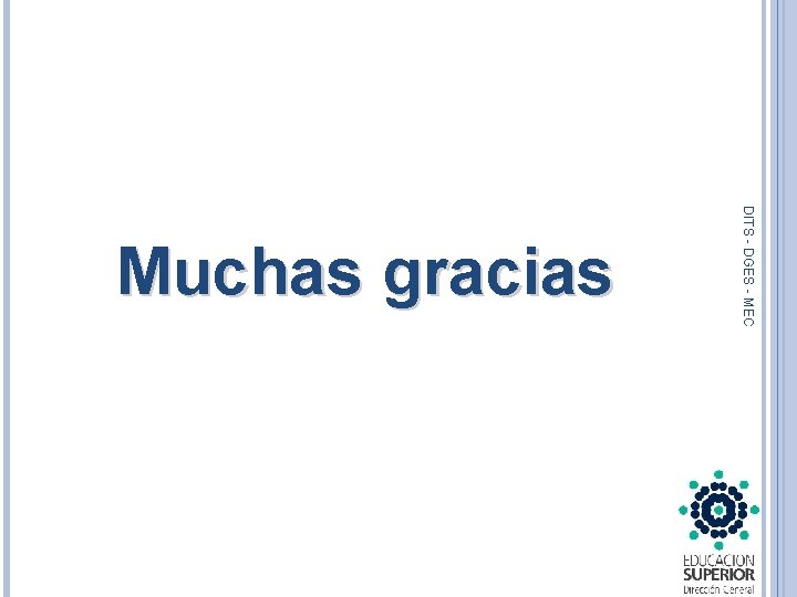 DITS - DGES - MEC Muchas gracias 29 