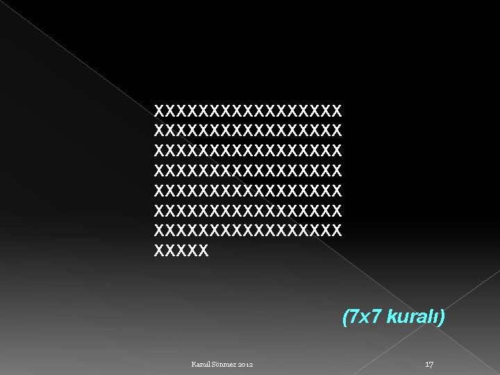 XXXXXXXXXXXXXXXXX XXXXXXXXXXXXXXXXX XXXXX (7 x 7 kuralı) Kamil Sönmez 2012 17 