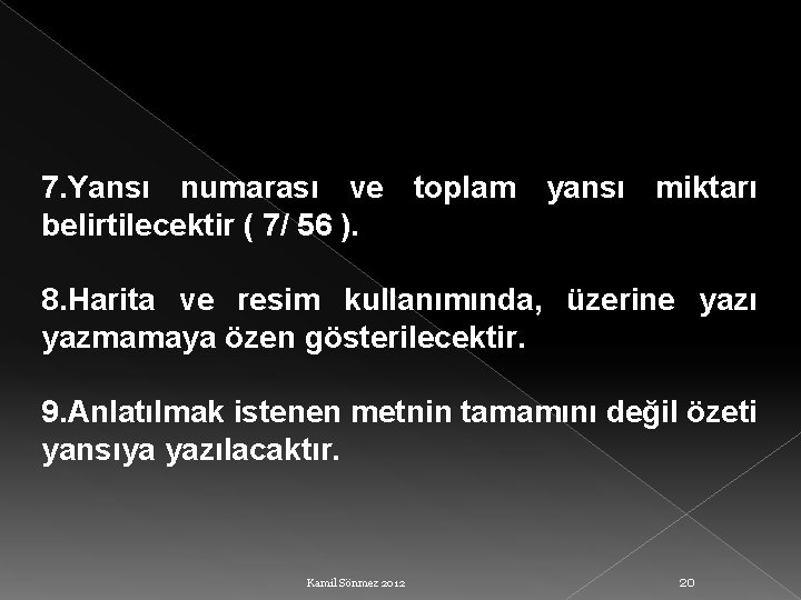 7. Yansı numarası ve toplam yansı miktarı belirtilecektir ( 7/ 56 ). 8. Harita