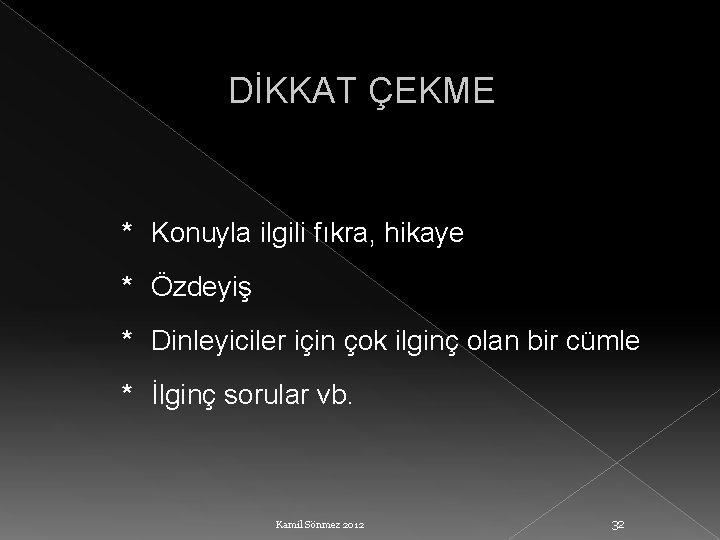 DİKKAT ÇEKME * Konuyla ilgili fıkra, hikaye * Özdeyiş * Dinleyiciler için çok ilginç