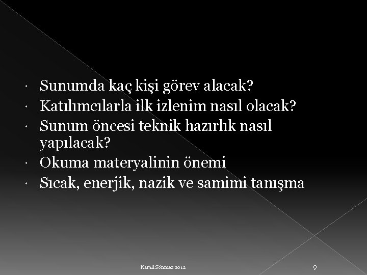  Sunumda kaç kişi görev alacak? Katılımcılarla ilk izlenim nasıl olacak? Sunum öncesi teknik