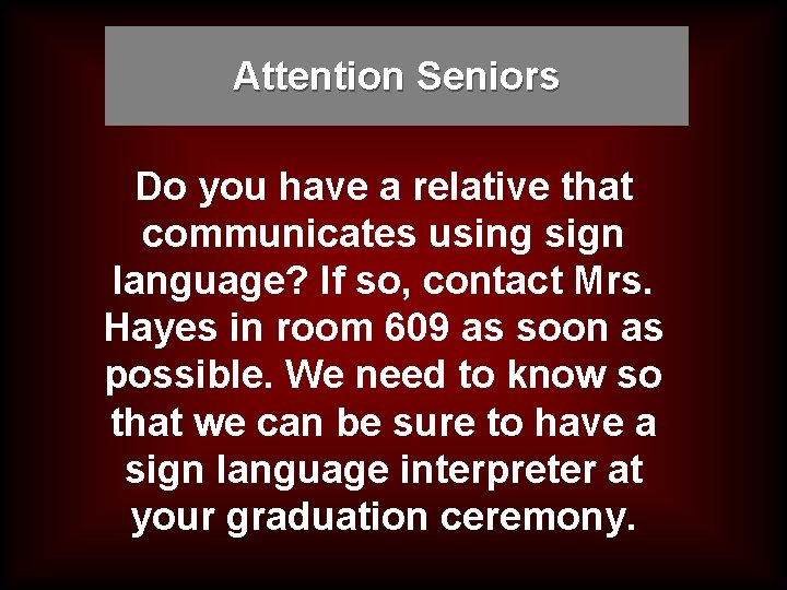 Attention Seniors Do you have a relative that communicates using sign language? If so,