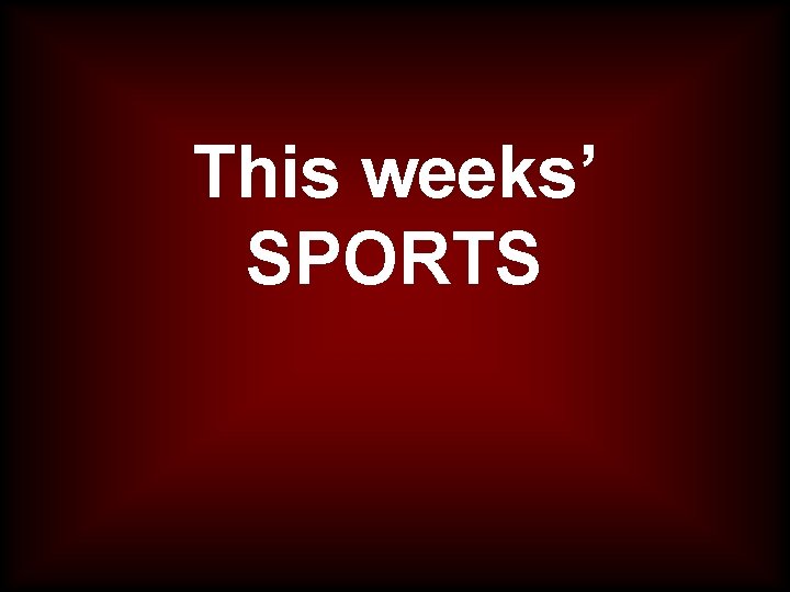 This weeks’ SPORTS 