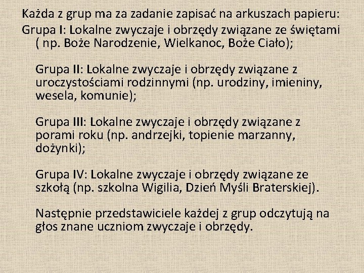 Każda z grup ma za zadanie zapisać na arkuszach papieru: Grupa I: Lokalne zwyczaje