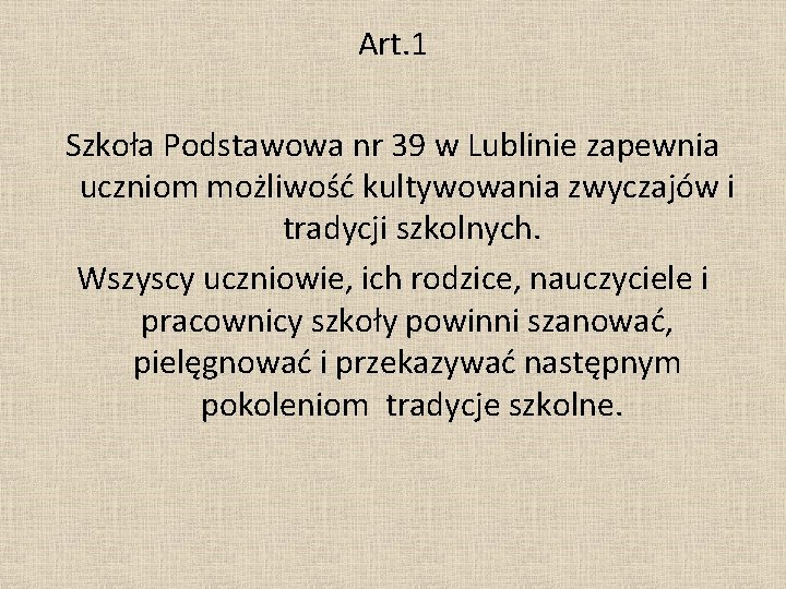 Art. 1 Szkoła Podstawowa nr 39 w Lublinie zapewnia uczniom możliwość kultywowania zwyczajów i