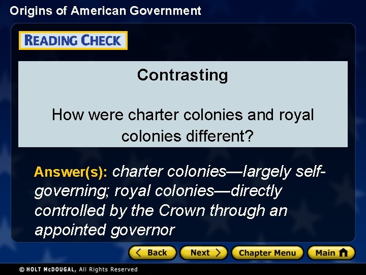 Origins of American Government Contrasting How were charter colonies and royal colonies different? Answer(s):