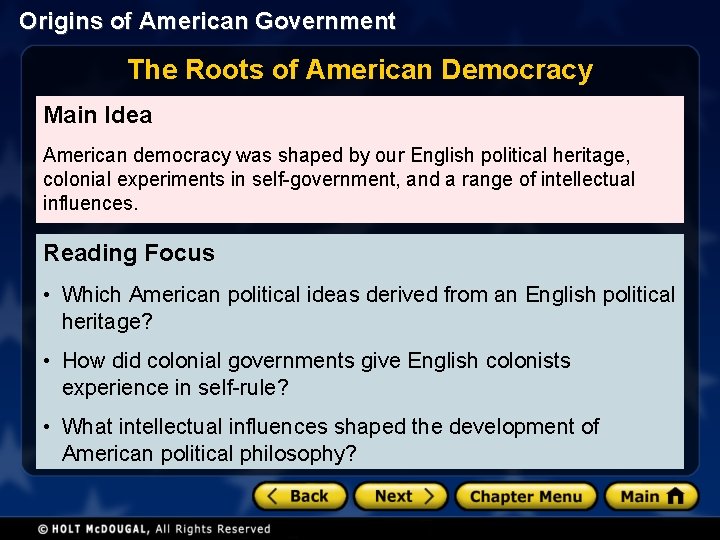 Origins of American Government The Roots of American Democracy Main Idea American democracy was