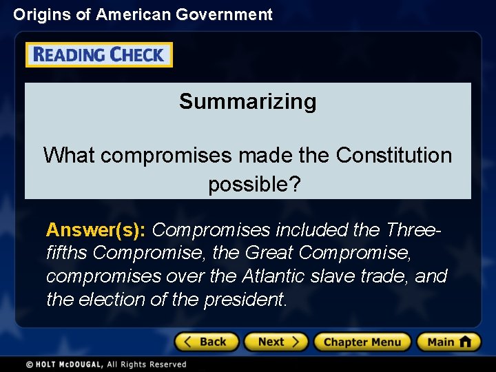 Origins of American Government Summarizing What compromises made the Constitution possible? Answer(s): Compromises included