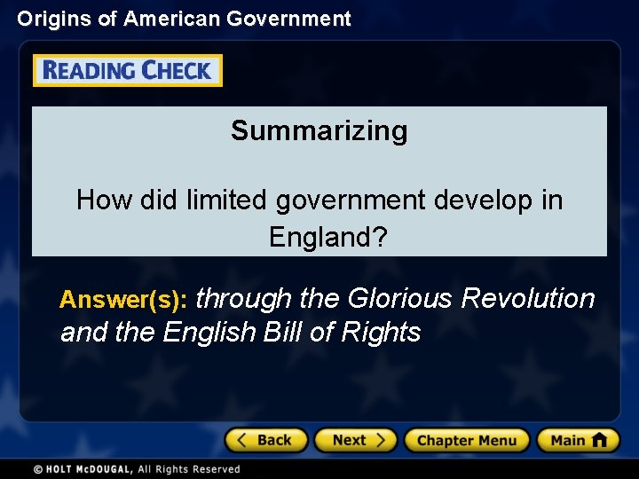 Origins of American Government Summarizing How did limited government develop in England? Answer(s): through