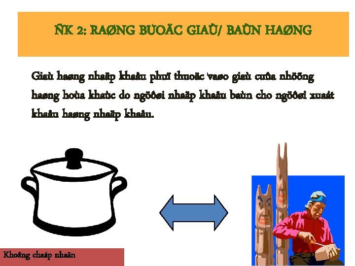 ÑK 2: RAØNG BUOÄC GIAÙ/ BAÙN HAØNG Giaù haøng nhaäp khaåu phuï thuoäc vaøo