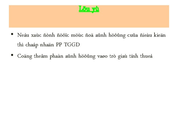 Löu yù • Neáu xaùc ñònh ñöôïc möùc ñoä aûnh höôûng cuûa ñieàu kieän