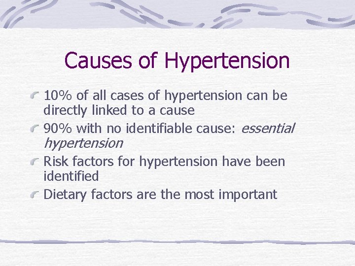 Causes of Hypertension 10% of all cases of hypertension can be directly linked to