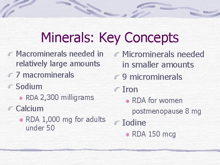 Minerals: Key Concepts Macrominerals needed in relatively large amounts 7 macrominerals Sodium RDA 2,