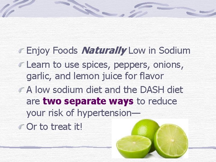 Enjoy Foods Naturally Low in Sodium Learn to use spices, peppers, onions, garlic, and