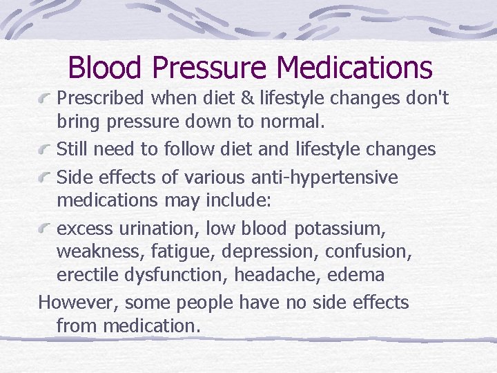 Blood Pressure Medications Prescribed when diet & lifestyle changes don't bring pressure down to