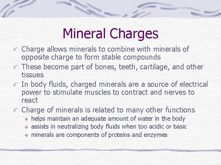 Mineral Charges Charge allows minerals to combine with minerals of opposite charge to form