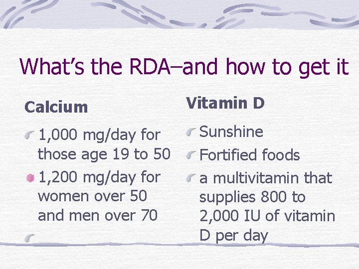 What’s the RDA–and how to get it Calcium 1, 000 mg/day for those age