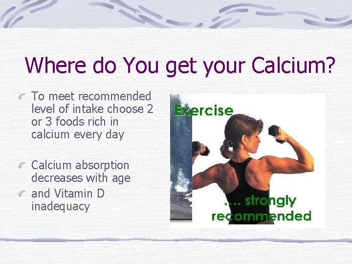 Where do You get your Calcium? To meet recommended level of intake choose 2