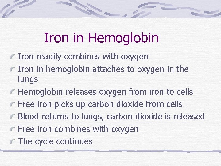 Iron in Hemoglobin Iron readily combines with oxygen Iron in hemoglobin attaches to oxygen