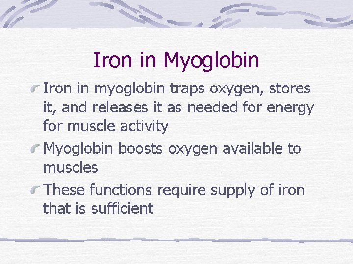 Iron in Myoglobin Iron in myoglobin traps oxygen, stores it, and releases it as