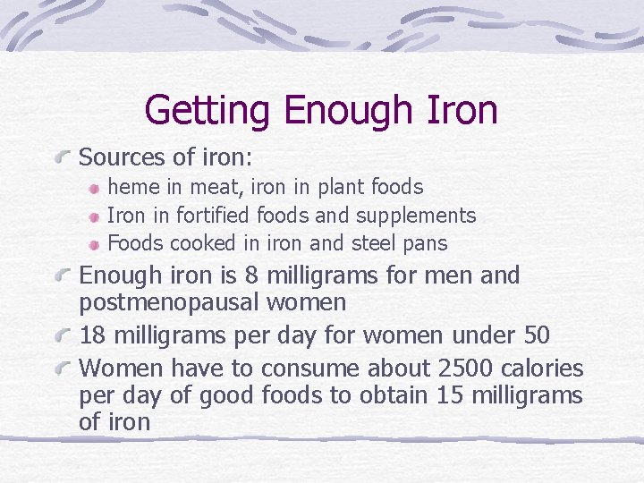 Getting Enough Iron Sources of iron: heme in meat, iron in plant foods Iron