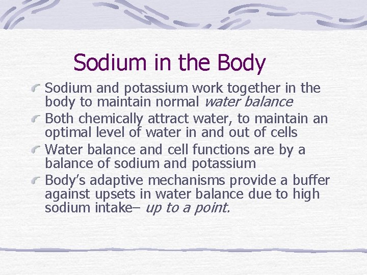 Sodium in the Body Sodium and potassium work together in the body to maintain